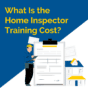 How Much Does Home Inspector Training Cost?